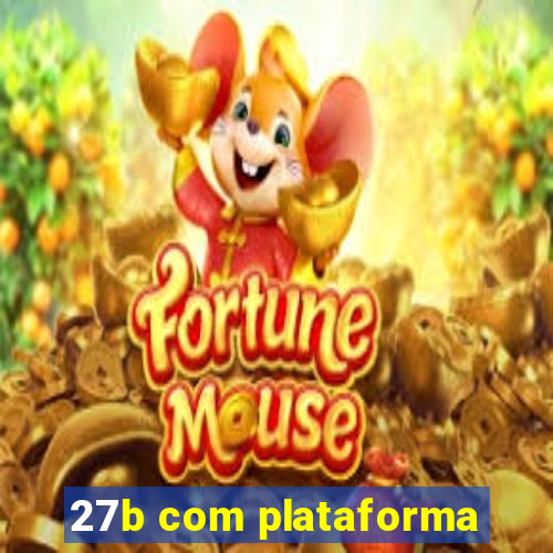 27b com plataforma